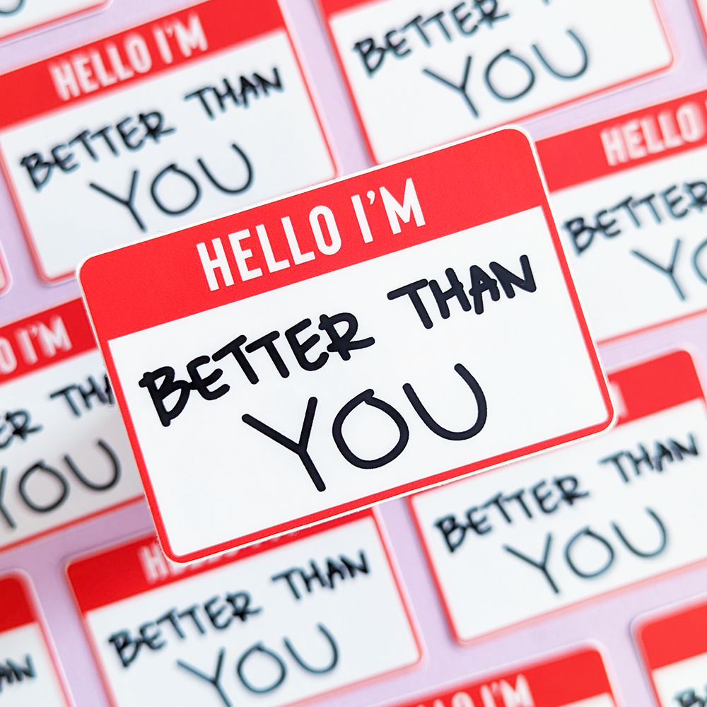 Hello I'm Better Than You Funny Vinyl Sticker